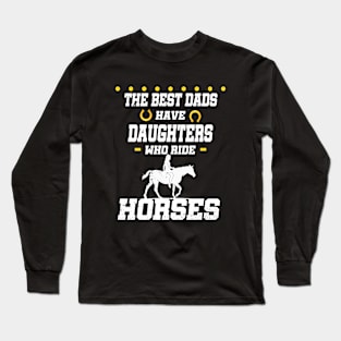 The best dads have daughters who ride horses Long Sleeve T-Shirt